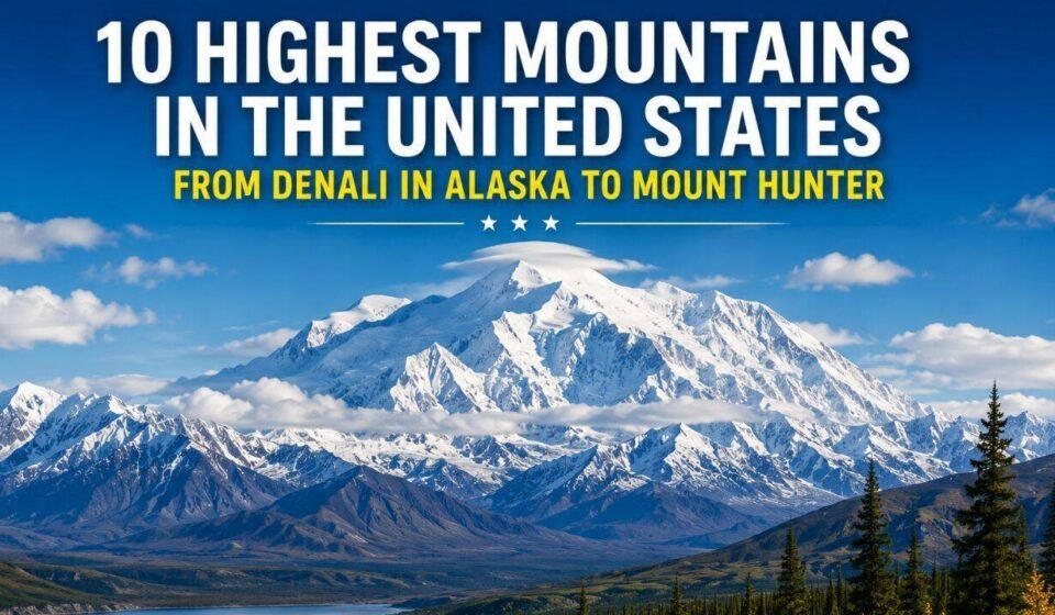 America's 10 Tallest Mountains: From Alaska's Denali to Mount Hunter | World News